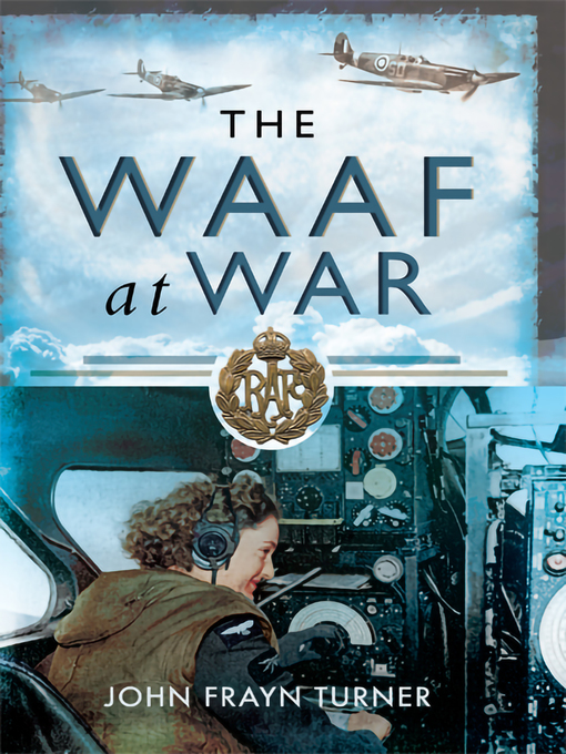 Title details for The WAAF at War by John Frayn Turner - Available